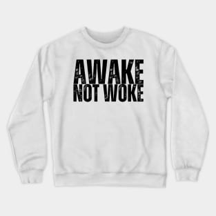 AWAKE, NOT WOKE Crewneck Sweatshirt